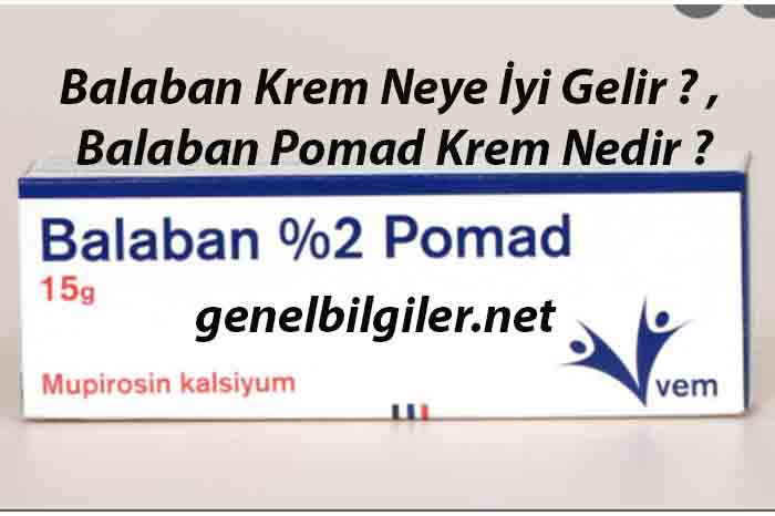 Balaban Krem Neye İyi Gelir ? , Balaban Pomad Krem Nedir ?